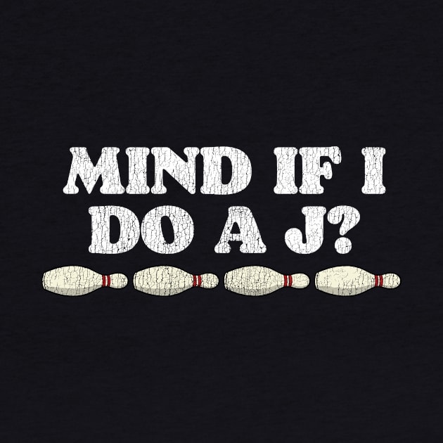 Mind If I Do A J? by GIANTSTEPDESIGN